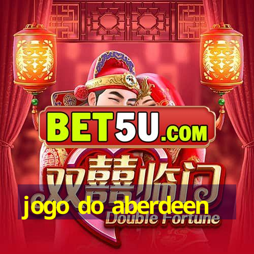 jogo do aberdeen